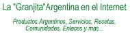 La Granjita Argentina en el Internet - Productos Argentinos, Servicios, Recetas, Comunidades, Enlaces y mas...